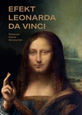 Efekt Leonarda da Vinci wydanie czarno-białe - Bieczyński Mateusz Maria | mała okładka