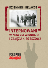 Internowani w Nowym Wiśniczu i Załężu k. Rzeszowa T. 1. Dzienniki i relacje - red. Andrzej Dróżdż | mała okładka