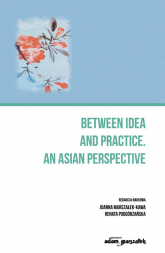 Between an idea and practice. An Asian perspective - Joanna Marszałek-Kawa, Renata Podgórzańska | mała okładka