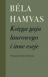 Księga gaju laurowego i inne eseje - Bela Hamvas | mała okładka