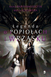 Legenda o popiołach i wrzasku reedycja - Bartłomiejczyk Anna, Gajewska Marta | mała okładka