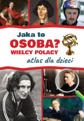 Jaka to osoba? Wielcy Polacy Atlas dla dzieci - Jarosław Górski | mała okładka