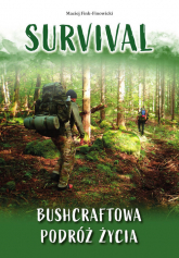 Survival Bushcraftowa podróż życia - Maciej Fink-Finowicki | mała okładka