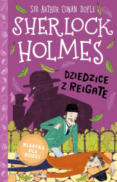 Klasyka dla dzieci Sherlock Holmes Tom 6 Dziedzice z Reigate - Arthur Conan Doyle | mała okładka