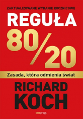 Reguła 80/20. Zasada, która odmienia świat - Richard Koch | mała okładka