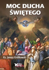 Moc Ducha Świętego - Janusz Królikowski | mała okładka