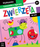 Zwierzęta na wsi Wyklejanka, rysowanka z figurami 4+ - Agnieszka Bator | mała okładka