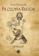 Filozofia religii Wykład - Janusz Dobieszewski | mała okładka