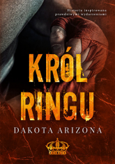 Król ringu - Dakota Arizona | mała okładka