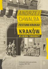 Festung Krakau Kraków w cieniu twierdzy (1850-1919) - Andrzej Chwalba | mała okładka