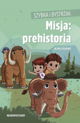 Szybka i Bystrzak. Misja: prehistoria - Blanca Álvarez | mała okładka