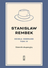 Dzieła zebrane tom 4 Dziennik okupacyjny - Stanisław Rembek | mała okładka
