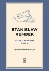 Dzieła zebrane Tom 5 Opowiadania okupacyjne - Stanisław Rembek | mała okładka