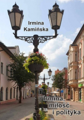 Irmina miłość i polityka - Irmina Kamińska | mała okładka