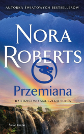 Dziedzictwo Smoczego Serca Przemiana - Nora Roberts | mała okładka