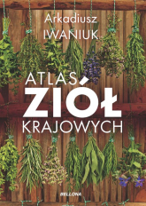 Atlas ziół krajowych - Arkadiusz Iwaniuk | mała okładka