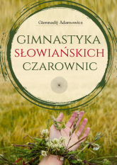 Gimnastyka Słowiańskich Czarownic - Giennadij Adamowicz | mała okładka