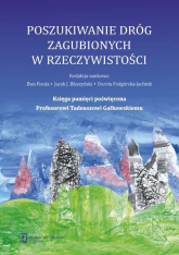 Poszukiwanie dróg zagubionych w rzeczywistości Księga pamięci poświęcona Profesorowi Tadeuszowi Gałkowskiemu - Anna  Banasiak | mała okładka