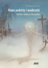 Mapa podróży i wyobraźni Studia o Juliuszu Słowackim - Włodzimierz Toruń | mała okładka