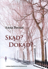 Skąd Dokąd - Anna Bernat | mała okładka