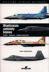 Współczesne samoloty bojowe Myśliwce, bombowce, samoloty rozpoznawcze - Ryan Cunninghan | mała okładka