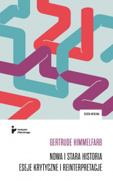 Nowa i stara historia Eseje krytyczne i reinterpretacje - Gertrude Himmelfarb | mała okładka