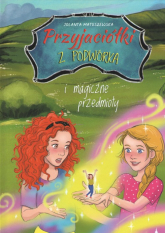 Przyjaciółki z podwórka i magiczne przedmioty - Jolanta Matuszewska | mała okładka