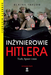 Inżynierowie Hitlera Todt, Speer i inni - Blaine Taylor | mała okładka