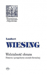 Widzialność obrazu Historia i perspektywy estetyki formalnej - Lambert Wiesing | mała okładka
