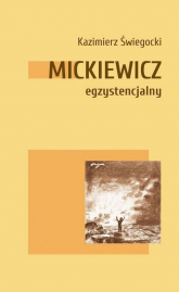 Mickiewicz egzystencjalny - Kazimierz Świegocki | mała okładka