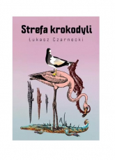 Strefa krokodyli - Łukasz Czarnecki | mała okładka