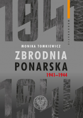 Zbrodnia ponarska 1941-1944 - Monika Tomkiewicz | mała okładka