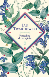 Potrzebne do szczęścia Wybór Jan Twardowski, Aleksandra Iwanowska - Jan Twardowski | mała okładka