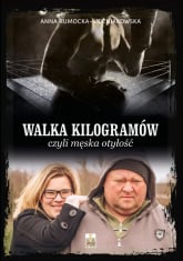 Walka kilogramów czyli męska otyłość - Anna Rumocka-Woźniakowska | mała okładka