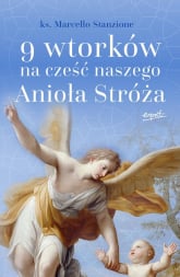 9 wtorków na cześć naszego Anioła Stróża - Marcello Stanzione | mała okładka
