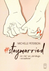 #Staymarried od tak po żyli długo i szczęśliwie - Michelle Peterson | mała okładka