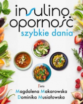 Insulinooporność Szybkie dania - Dominika Musiałowska, Magdalena Makarowska | mała okładka