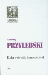 Etyka w świetle hermeneutyki - Andrzej Przyłębski | mała okładka