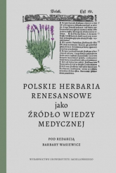 Polskie herbaria renesansowe jako źródło wiedzy medycznej -  | mała okładka