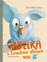 Adelka i trudne słowo na - Anna Bichalska | mała okładka