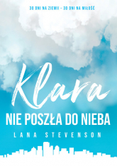 Klara nie poszła do Nieba - Lana Stevenson | mała okładka