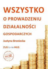Wszystko o prowadzeniu działalności gospodarczych.  Edycja lipiec 2022 - Broniecka Justyna | mała okładka