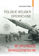 Polskie wojska operacyjne w Układzie Warszawskim - Jarosław Pałka | mała okładka