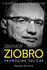 Zbigniew Ziobro. Prawdziwe oblicze
 - Renata Grochal | mała okładka