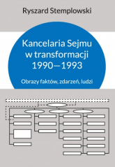 Kancelaria Sejmu w transformacji 1990-1993 Obrazy faktów, zdarzeń, ludzi - Stemplowski Ryszard | mała okładka