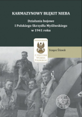 Karmazynowy błękit nieba Działania bojowe I Polskiego Skrzydła Myśliwskiego w 1941 roku - Grzegorz Śliżewski | mała okładka