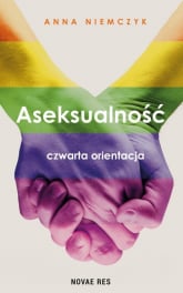 Aseksualność Czwarta orientacja - Anna Niemczyk | mała okładka