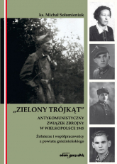 Zielony Trójkąt antykomunistyczny związek zbrojny w Wielkopolsce 1945 - Michał Sołomieniuk | mała okładka