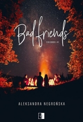 Bad Friends. Seria Friends. Tom 1
 - Aleksandra Negrońska | mała okładka