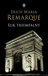Łuk Triumfalny - Erich Maria Remarque | mała okładka